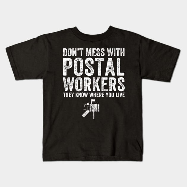 Don't mess with postal workers they know where you live Kids T-Shirt by captainmood